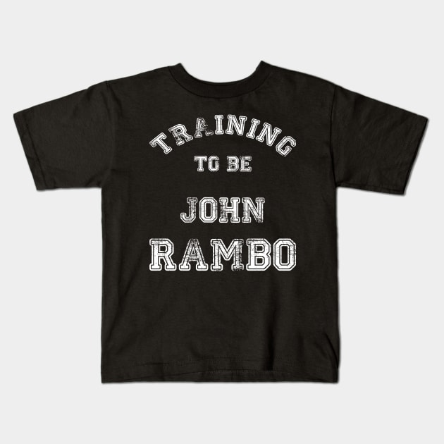 Training to be... John Rambo Kids T-Shirt by LordDanix